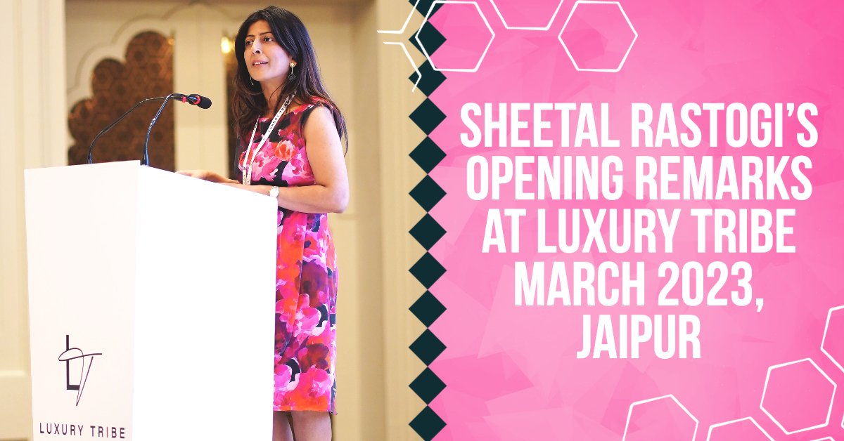 Sheetal Rastogi’s Opening Remarks At Luxury Tribe March 2023, Jaipur
