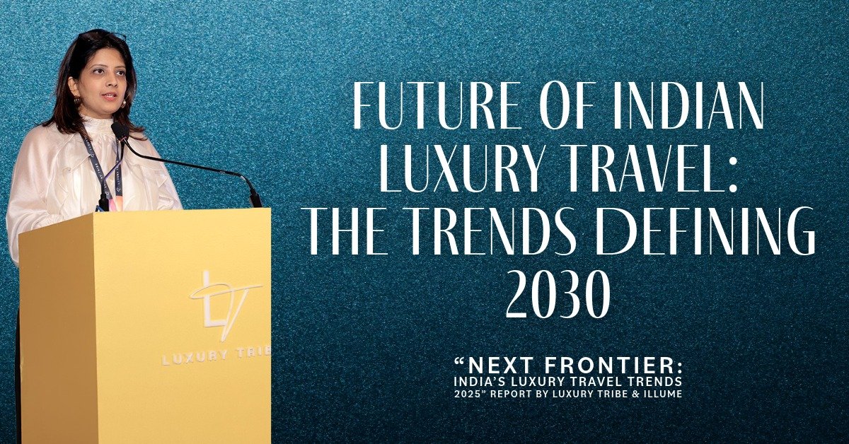Future of Indian Luxury Travel: The Trends Defining 2030